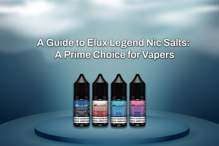 A Guide to Elux Legend Nic Salts: A Prime Choice for Vapers